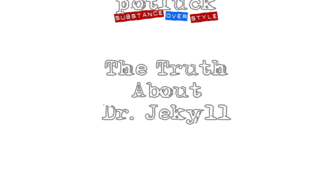 The Truth About Dr. Jekyll